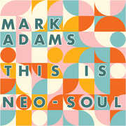 This is Neo-Soul , Mark Adams