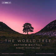 Matthew Whittall: The World Tree , Helsinki Chamber Choir