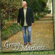 South Of The Parish Line , Gregg Martinez