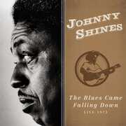 Blues Came Falling Down - Live 1973 , Johnny Shines