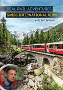 Real Rail Adventures: Swiss International Hubs With Jeff Wilson 