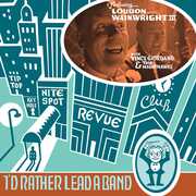 I'd Rather Lead A Band , Loudon Wainwright III