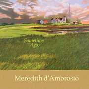 Sometime Ago , Meredith d'Ambrosio