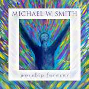 Worship Forever , Michael Smith W