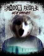 Shadow People: Out Of Darkness 