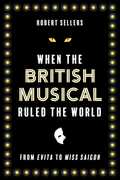 When the British Musical Ruled the World 