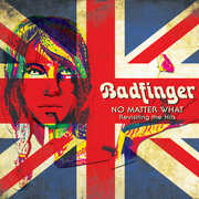 No Matter What - Revisiting The Hits , Badfinger