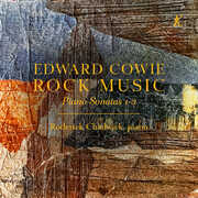 Edward Cowie: Rock Music - Piano Sonatas 1-3 , Roderick Chadwick
