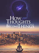 How Thoughts Become Things 