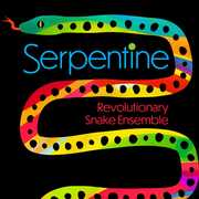 Serpentine , Revolutionary Snake Ensemble