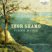 Ihor Shamo: Piano Music , Dimitri Tchesnokov