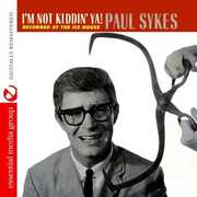 I'm Not Kiddin Ya , Paul Sykes