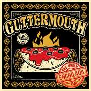 Whole Enchilada , Guttermouth