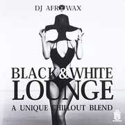 Black & White Lounge - A Unique Chillout Blend , DJ Afrowax