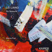 Lei Liang: Six Seasons , Marco Fusi & Charles Deluga & Lei Liang