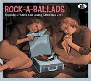 Rock-a-ballads: Flipside Dreams And Loving Schemes, Vol.1 (Various Artists) , Various Artists