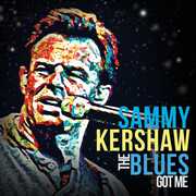 The Blues Got Me , Sammy Kershaw