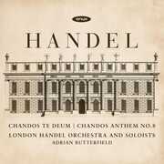 Handel: Chandos Te Deum & Chandos Anthem No.8 , Adrian Butterfield