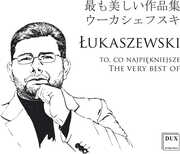 Very Best of Lukaszewski , Szymonik Lukaszewski Borkowski Nalecz-Niesiolowski