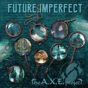 Future, Imperfect , A.X.E Project