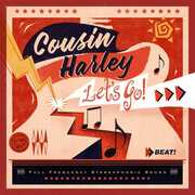 Let's Go! , Cousin Harley