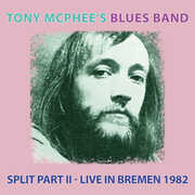 Split Part Ii: Live At Bremen 1982 , Tony McPhee's Blues Band