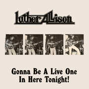 Gonna Be a Live One in Here Tonight! , Luther Allison