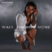 Wait,There's More , Inayah