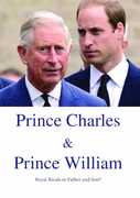 Prince Charles and Prince William Royal Rivals or Father and Son? , Prince Charles