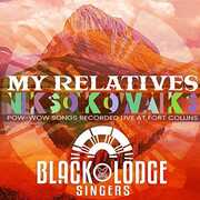 My Relatives - 'nikso' Kowaiks , The Black Lodge Singers