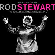 You're In My Heart: Rod Stewart With The Royal Philharmonic Orchestra , Rod Stewart