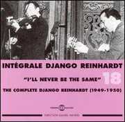 Vol. 18-1949-50: I'll Never Be the Same , Django Reinhardt