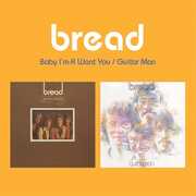 Baby I'm-A Want You / Guitar Man (2-fer) , Bread
