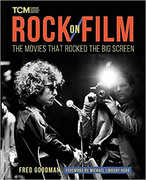 Rock on Film: The Movies That Rocked the Big Screen (Turner Classic Movies, TCM) , Fred Goodman