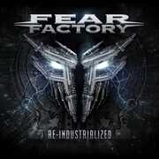 Re-Industrialized , Fear Factory