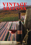 Vintage Arizona: The Heart Of Winemaking