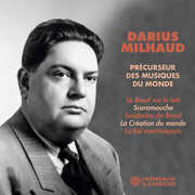 Darius Milhaud - Precurseur des musiques du monde , Darius Milhaud