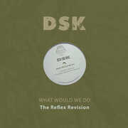 What Would We Do - The Reflex Revision , DSK