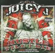 Hustle Till I Die , Juicy J