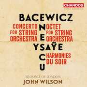 Bacewicz, Enescu & Ysaye: Music for Strings , Sinfonia of London