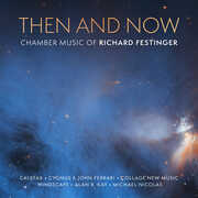 Then & Now - Chamber Music of Richard Festinger , Calefax