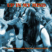 Up In My Mind:15 Fuzzed Out Acid Tabs From The Lysergic Sixties , Petruta Kupper