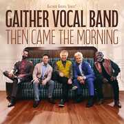 Then Came The Morning , Gaither Vocal Band