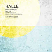Huw Watkins: Fanfare for the Halle, Symphony No. 2 & Concerto for Orchestra , Halle