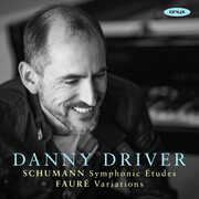 Schumann: Symphonic Etudes Faure: Variations , Danny Driver