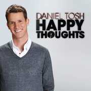 Happy Thoughts , Daniel Tosh