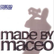 Made By Maceo , Maceo Parker