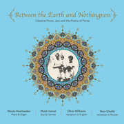 Between The Earth And Nothingness: Classical Music, Jazz And The P Poetry of Persia (Various Artists) , Various Artists
