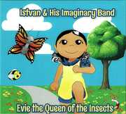 Evie The Queen Of The Insects , Istvan & His Imaginary Band