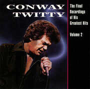 The Final Recordings Of His Greatest Hits, Vol. 2 , Conway Twitty